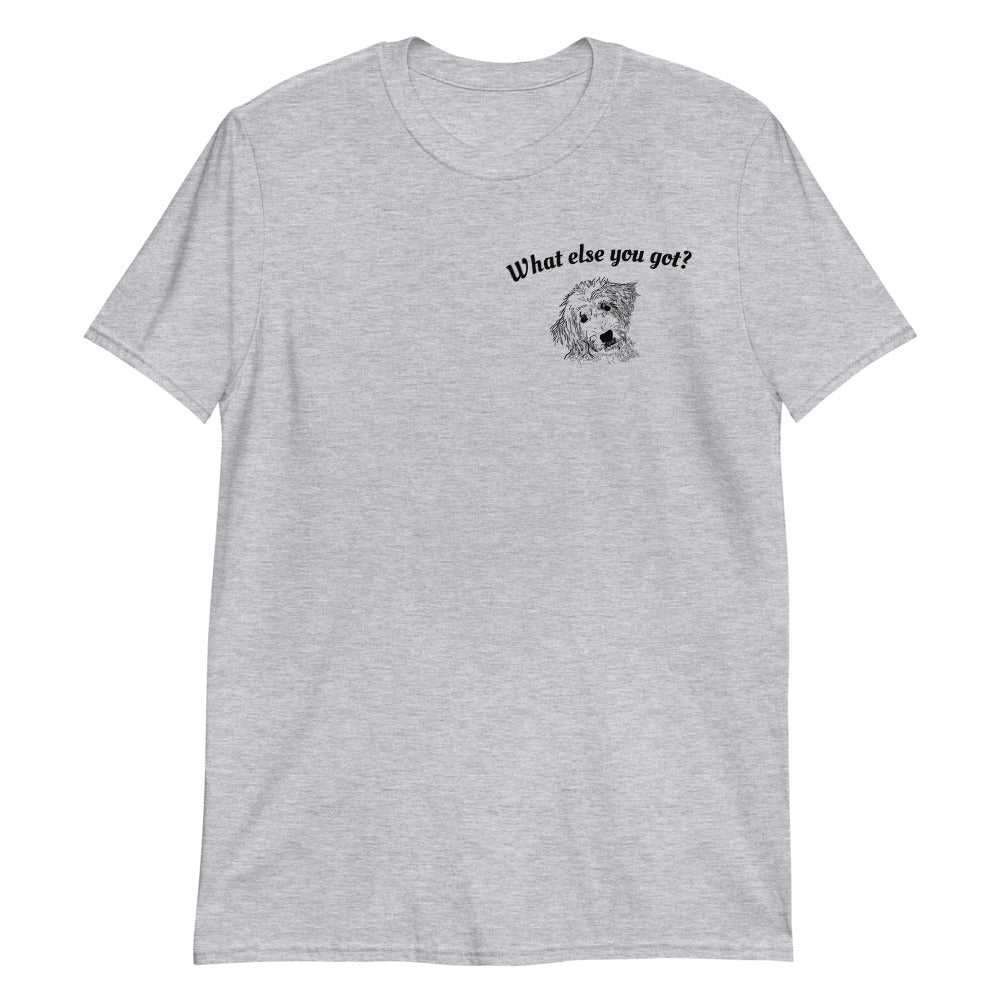 What Else You Got? Golden Doodle T-Shirt