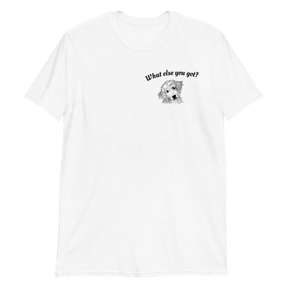 What Else You Got? Golden Doodle T-Shirt