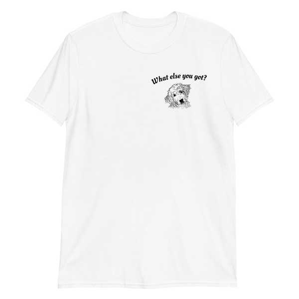 What Else You Got? Golden Doodle T-Shirt